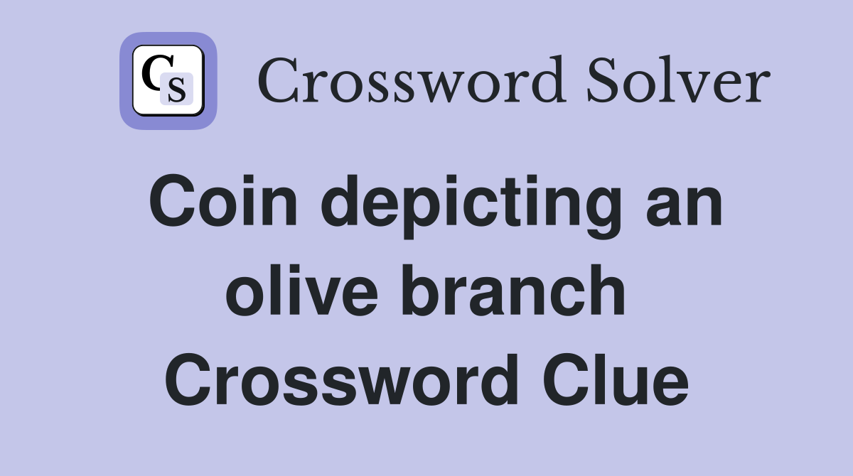 Coin depicting an olive branch Crossword Clue