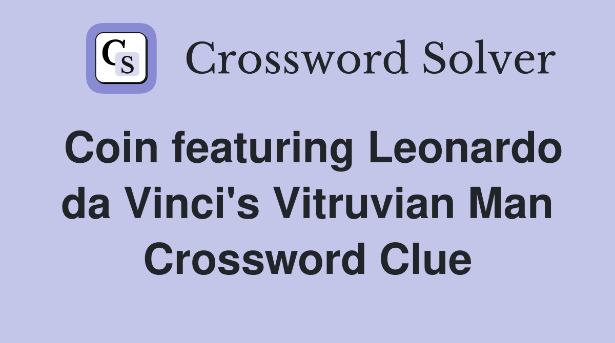 Coin featuring Leonardo da Vinci's Vitruvian Man Crossword Clue