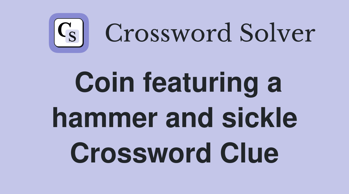 Coin featuring a hammer and sickle Crossword Clue