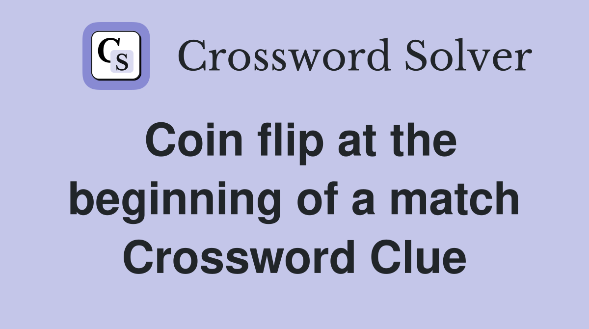 Coin flip at the beginning of a match Crossword Clue