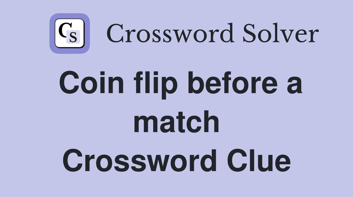 Coin flip before a match Crossword Clue