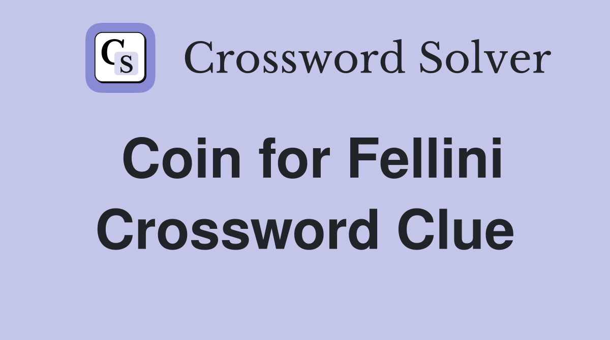Coin for Fellini Crossword Clue