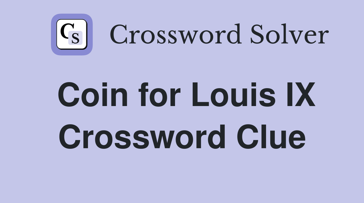 Coin for Louis IX Crossword Clue
