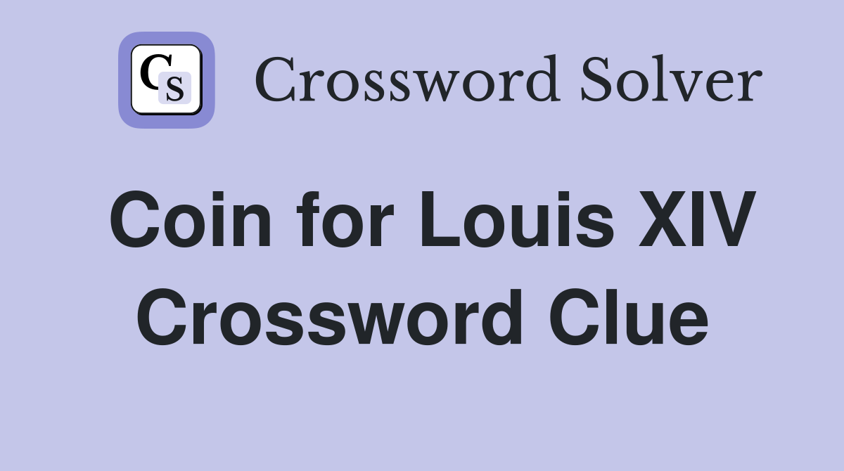 Coin for Louis XIV Crossword Clue