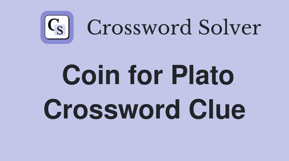 Coin for Plato Crossword Clue