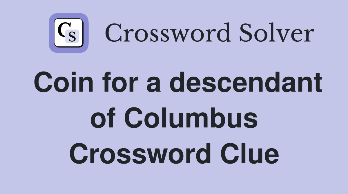 Coin for a descendant of Columbus Crossword Clue