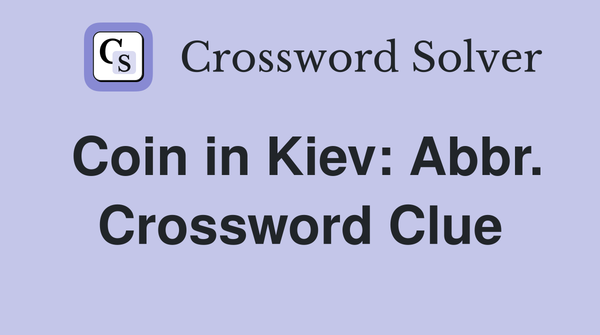 Coin in Kiev: Abbr. Crossword Clue