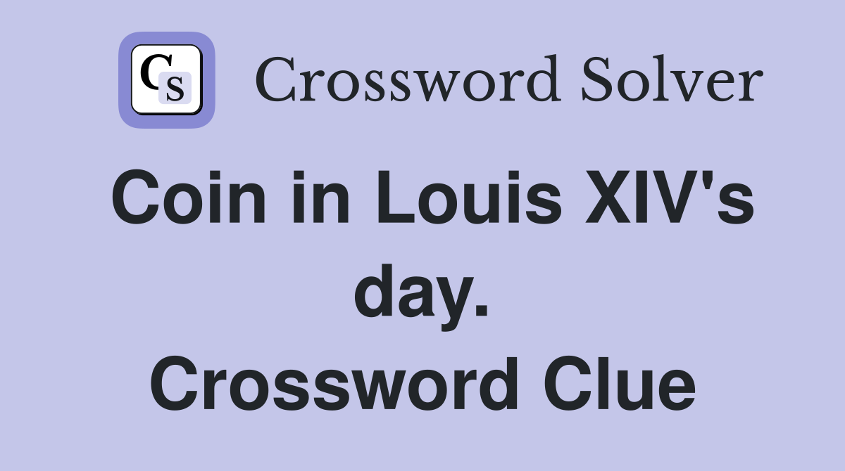 Coin in Louis XIV's day. Crossword Clue