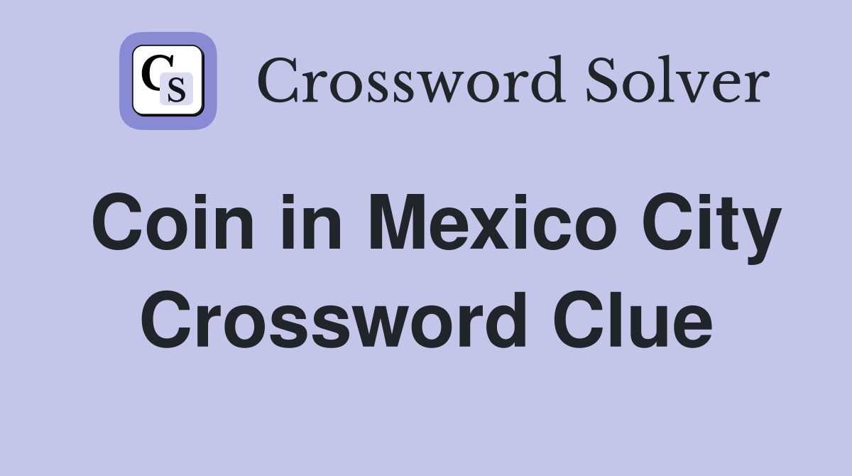 Coin in Mexico City Crossword Clue