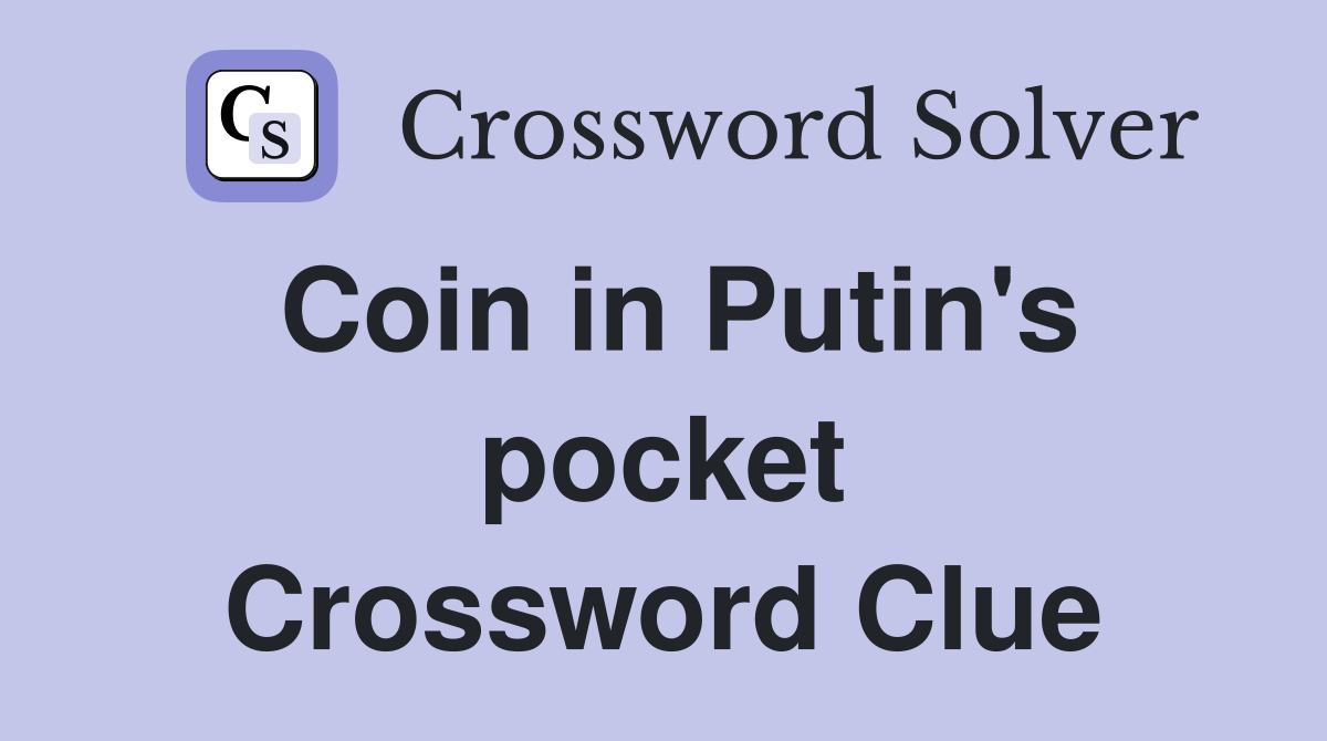Coin in Putin's pocket Crossword Clue