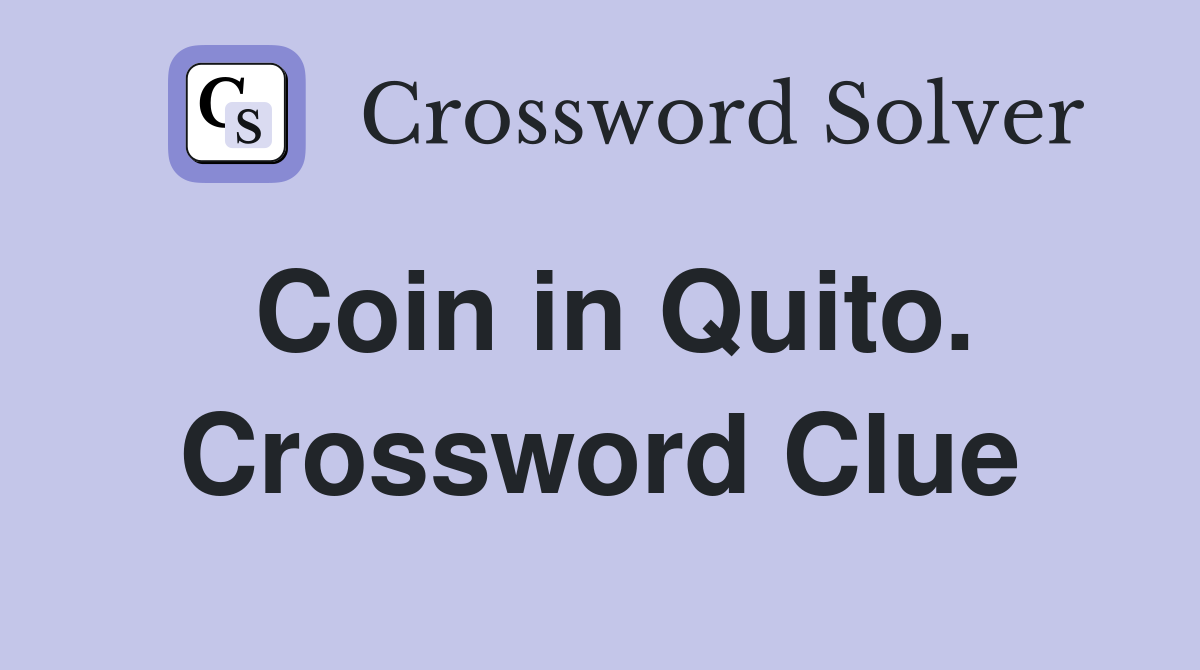 Coin in Quito. Crossword Clue