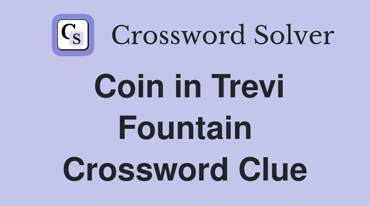 Coin in Trevi Fountain Crossword Clue