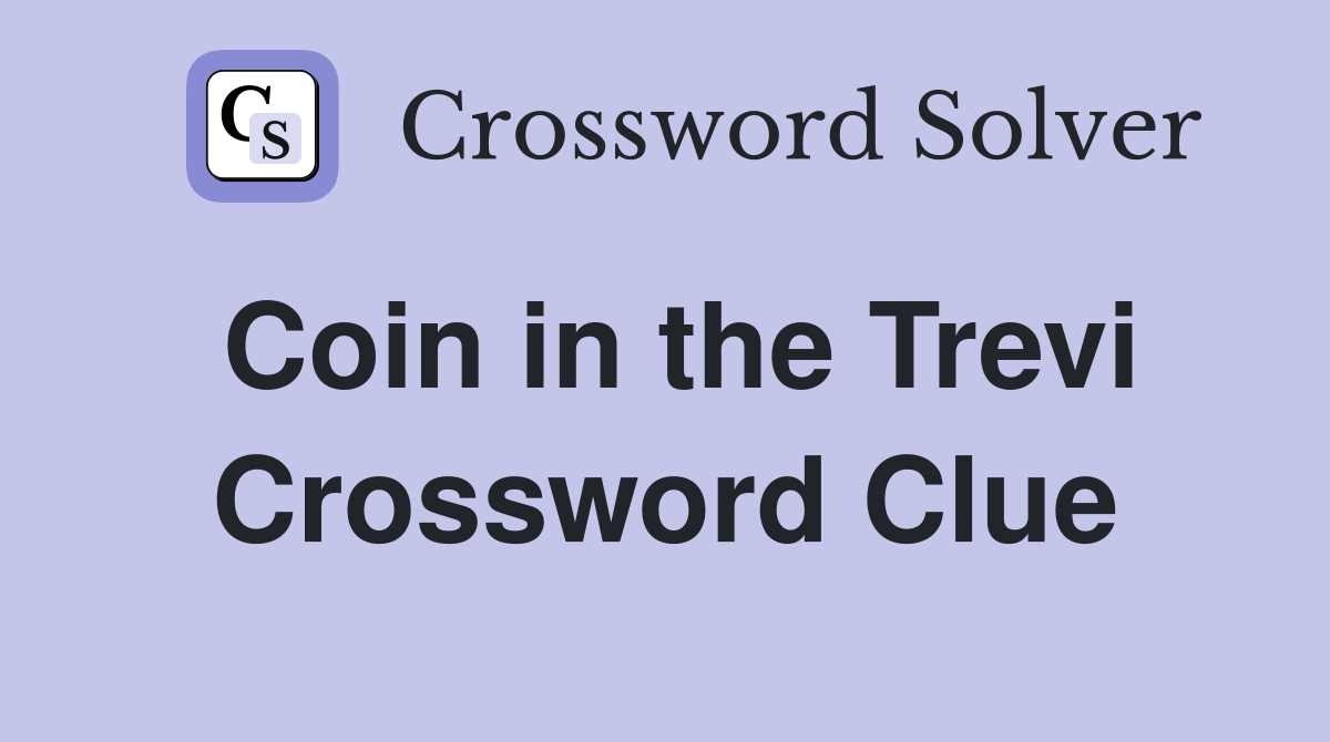 Coin in the Trevi Crossword Clue