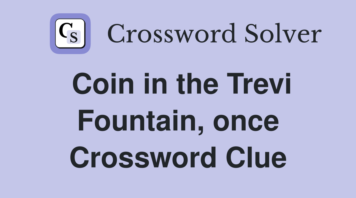 Coin in the Trevi Fountain, once Crossword Clue