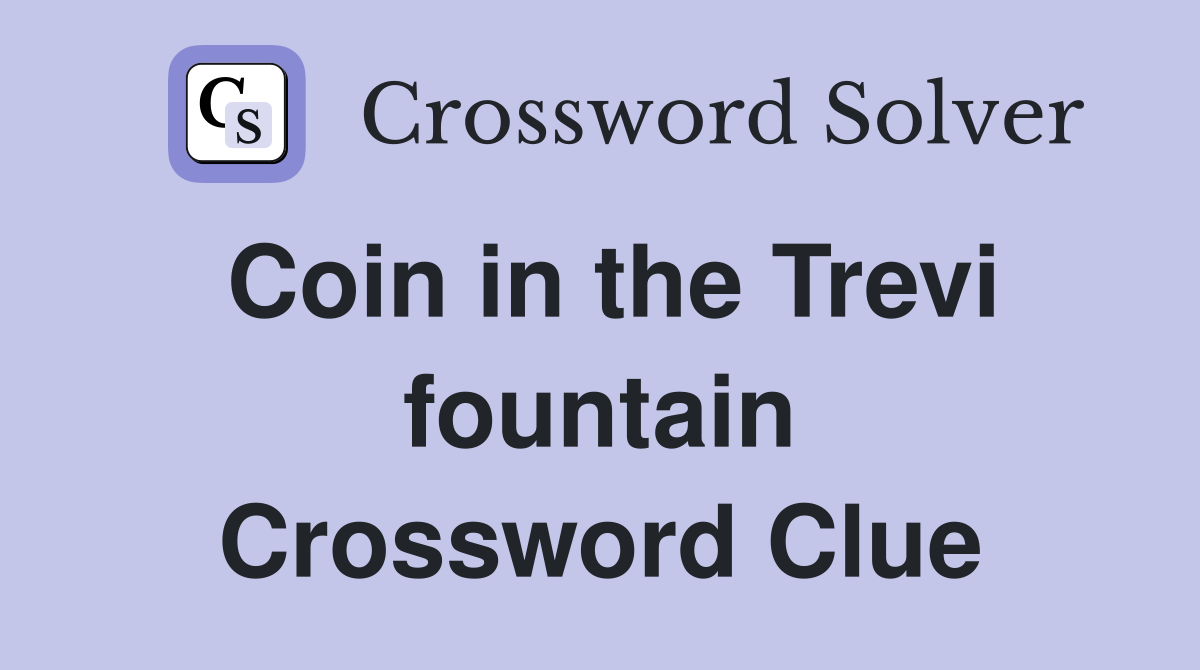 Coin in the Trevi fountain Crossword Clue
