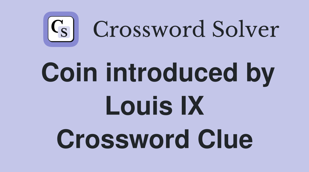 Coin introduced by Louis IX Crossword Clue