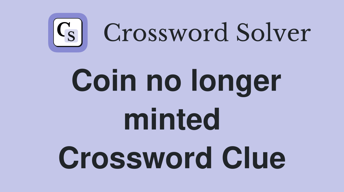 Coin no longer minted Crossword Clue