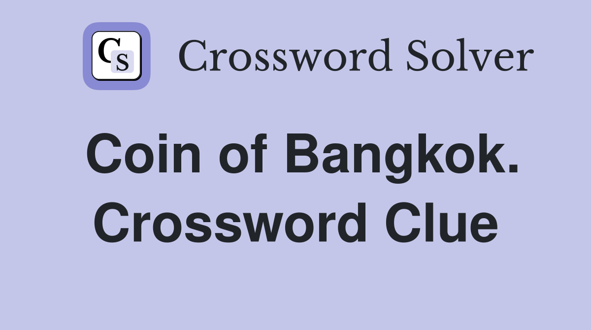 Coin of Bangkok. Crossword Clue