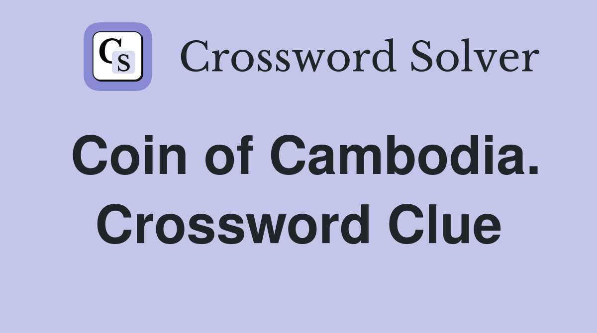 Coin of Cambodia. Crossword Clue