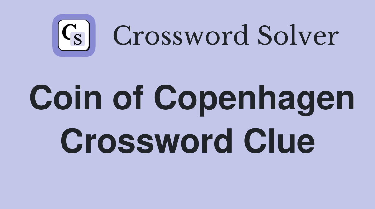 Coin of Copenhagen Crossword Clue