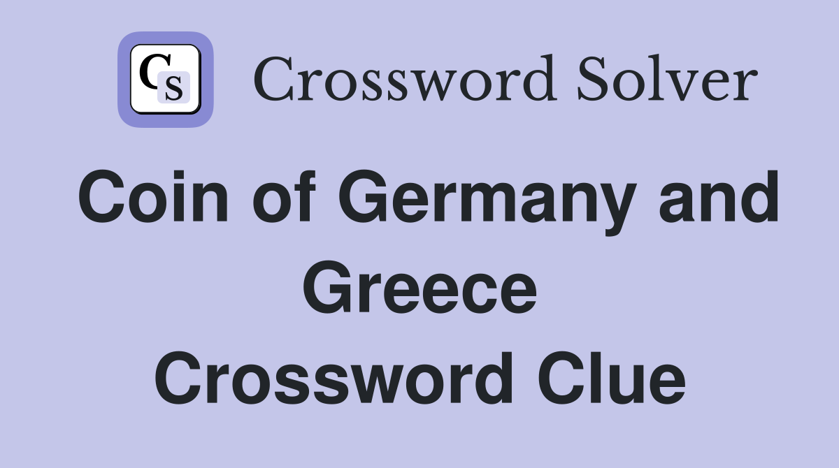 Coin of Germany and Greece Crossword Clue