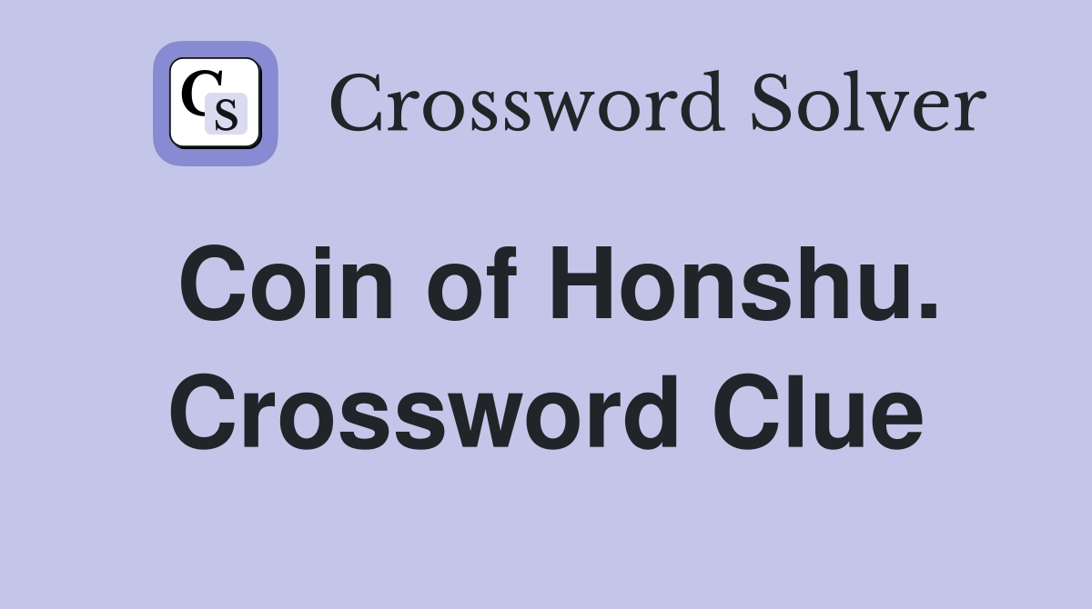 Coin of Honshu. Crossword Clue