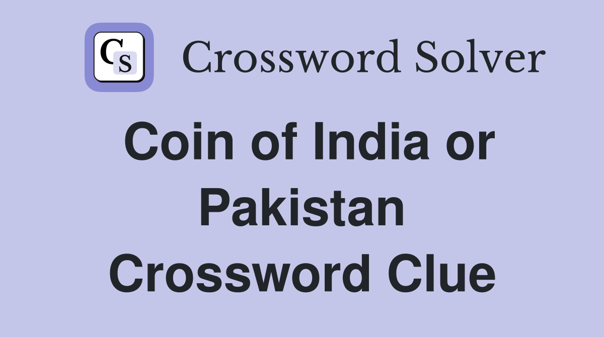 Coin of India or Pakistan Crossword Clue
