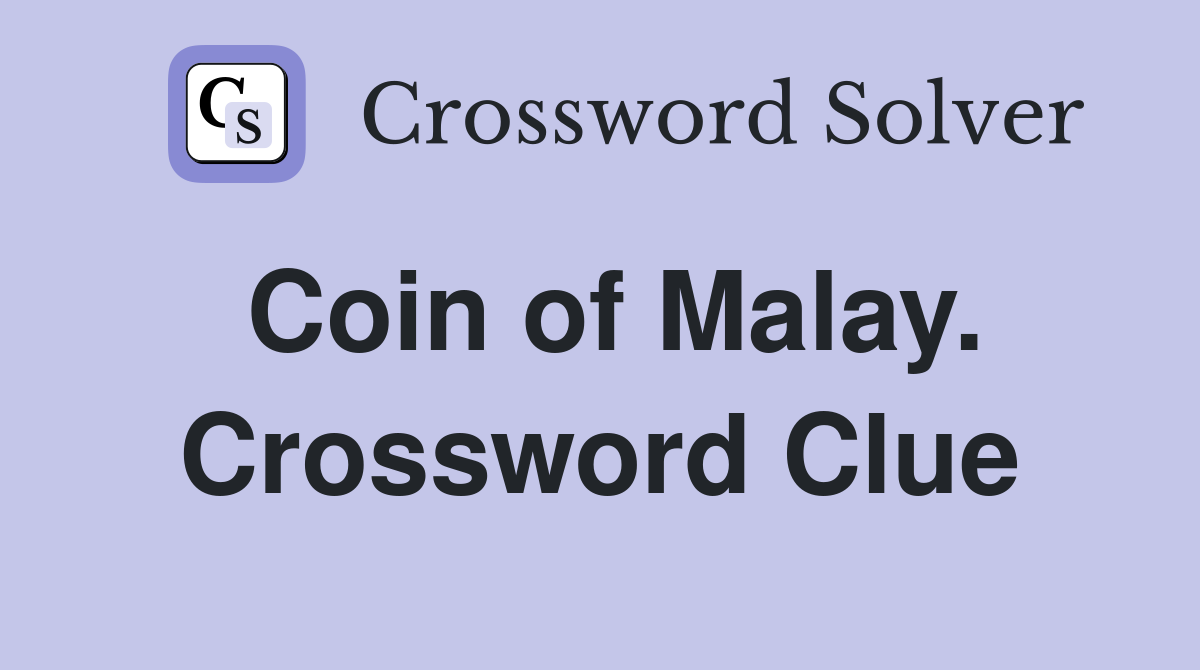 Coin of Malay. Crossword Clue