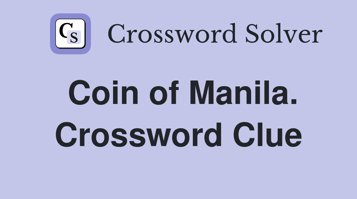 Coin of Manila. Crossword Clue