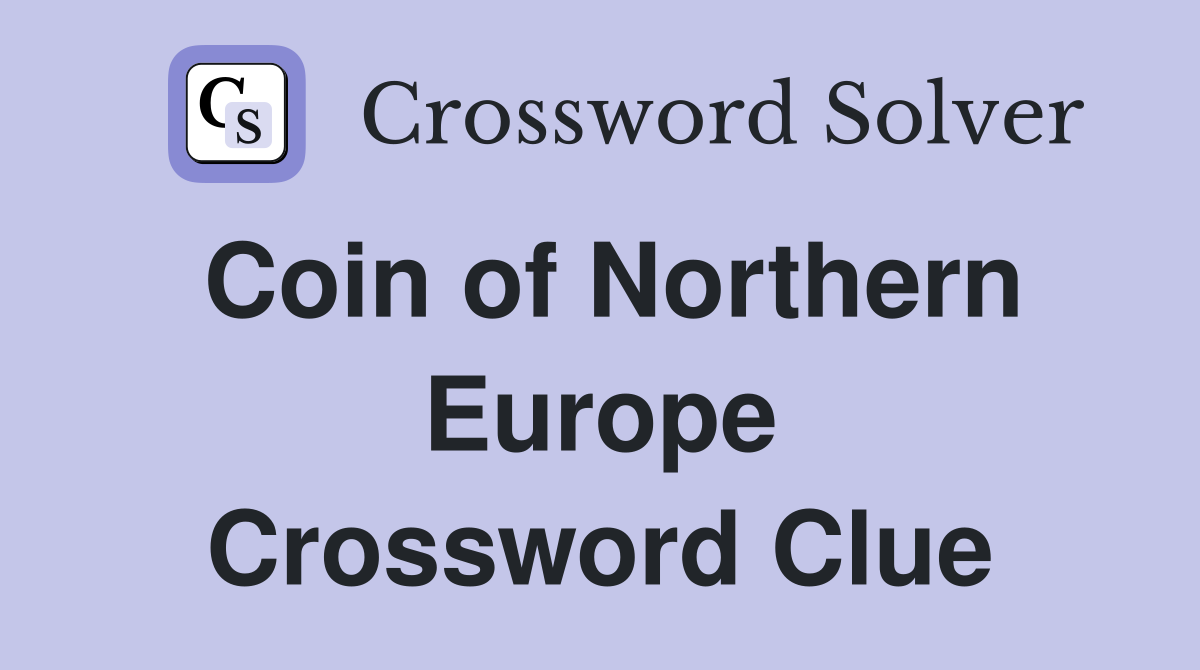 Coin of Northern Europe Crossword Clue