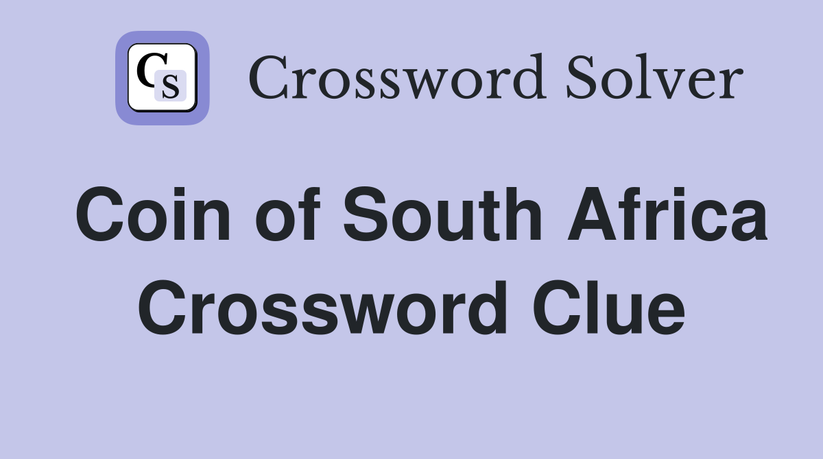 Coin of South Africa Crossword Clue