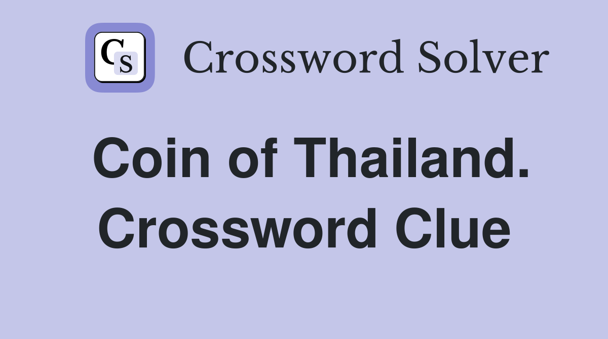 Coin of Thailand. Crossword Clue