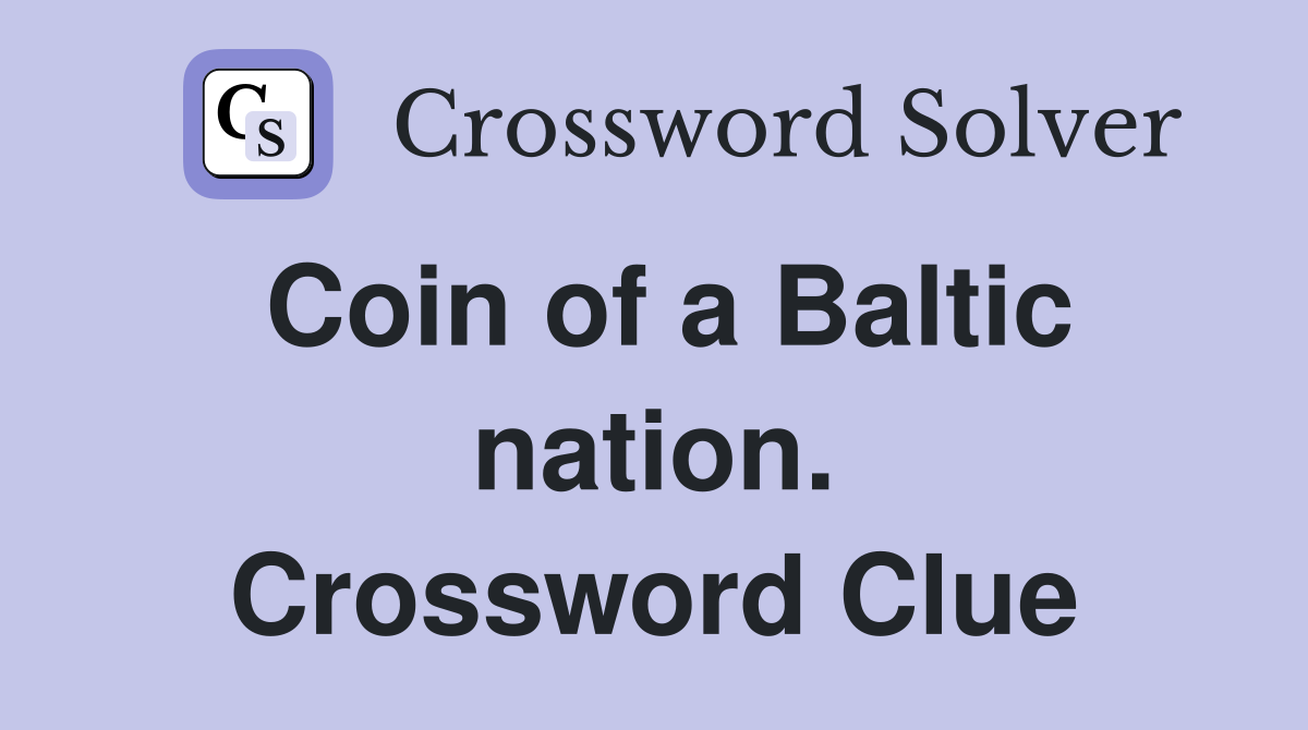 Coin of a Baltic nation. Crossword Clue