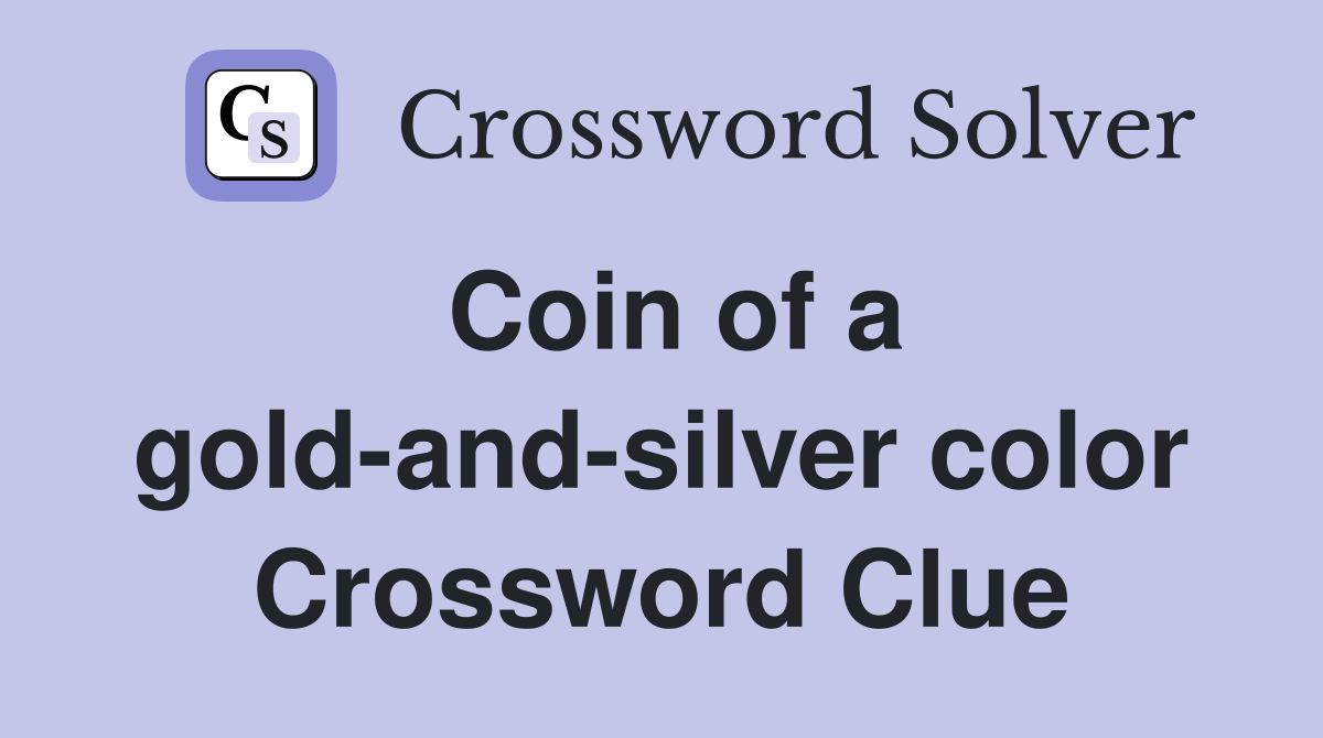 Coin of a gold-and-silver color Crossword Clue