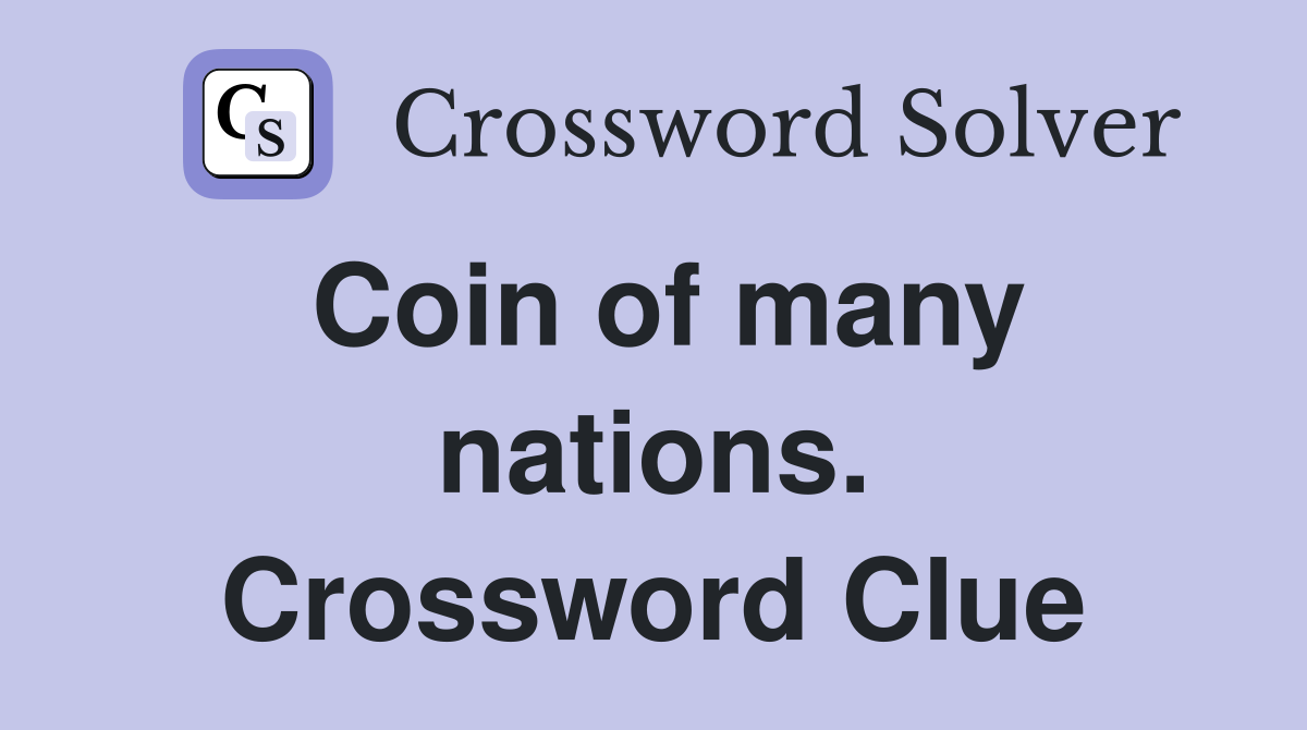 Coin of many nations. Crossword Clue