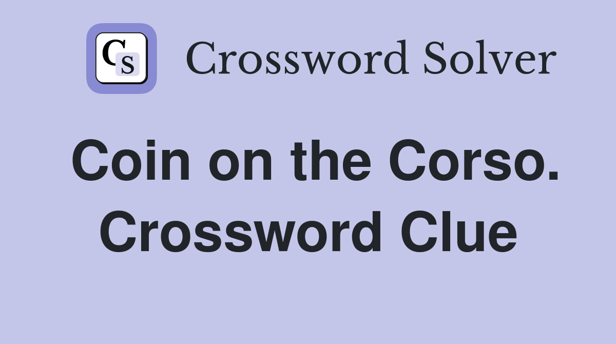 Coin on the Corso. Crossword Clue