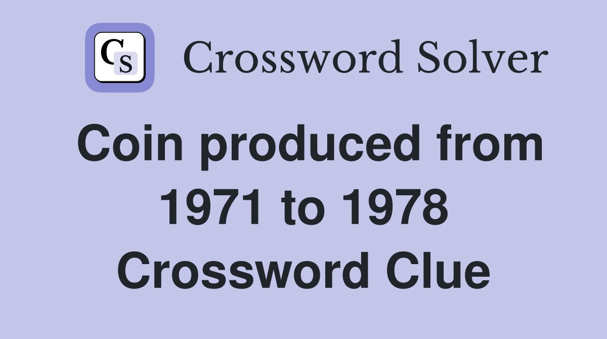 Coin produced from 1971 to 1978 Crossword Clue