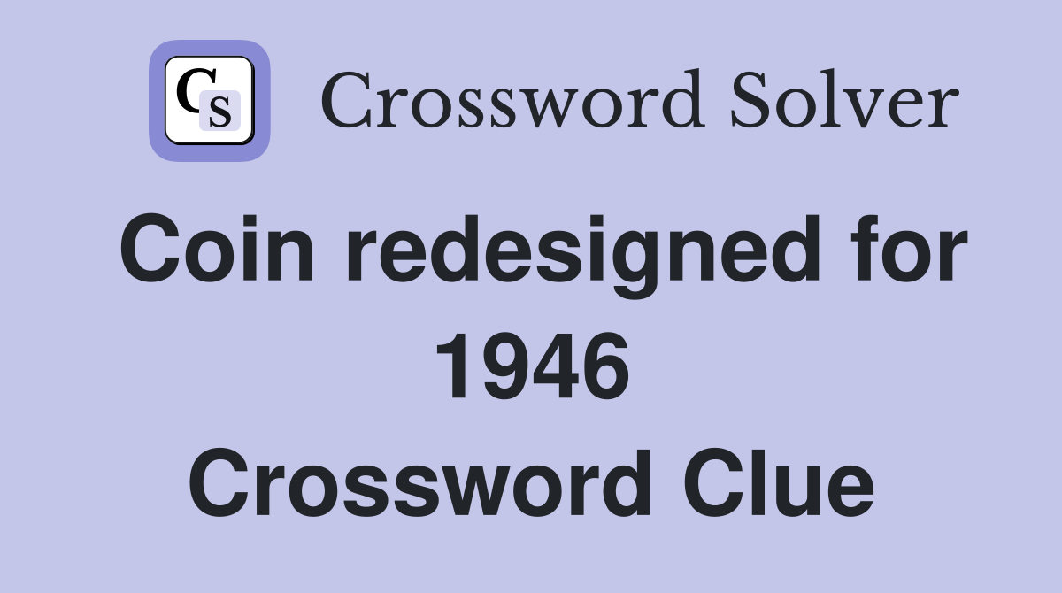 Coin redesigned for 1946 Crossword Clue