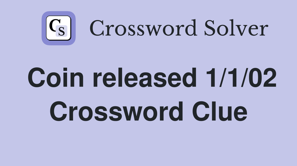 Coin released 1/1/02 Crossword Clue