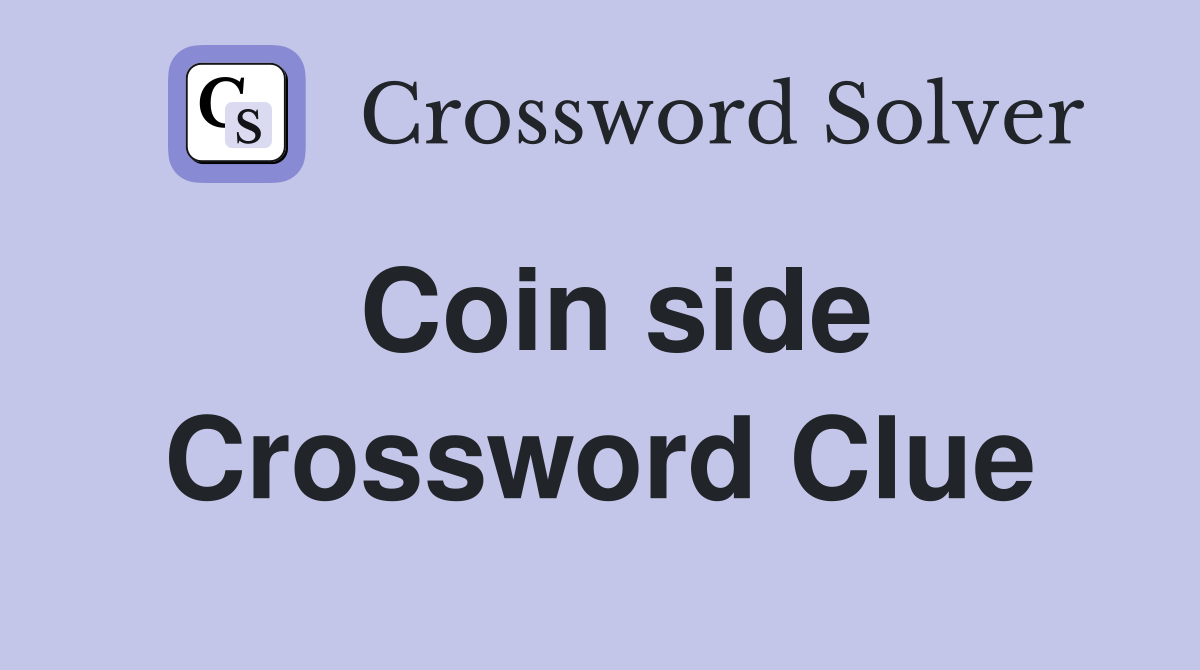 Coin side Crossword Clue