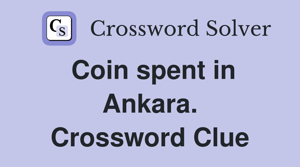 Coin spent in Ankara. Crossword Clue