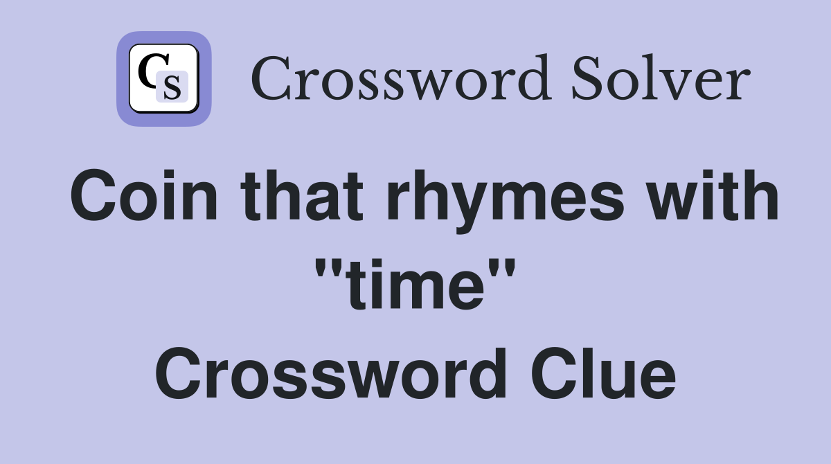 Coin that rhymes with "time" Crossword Clue