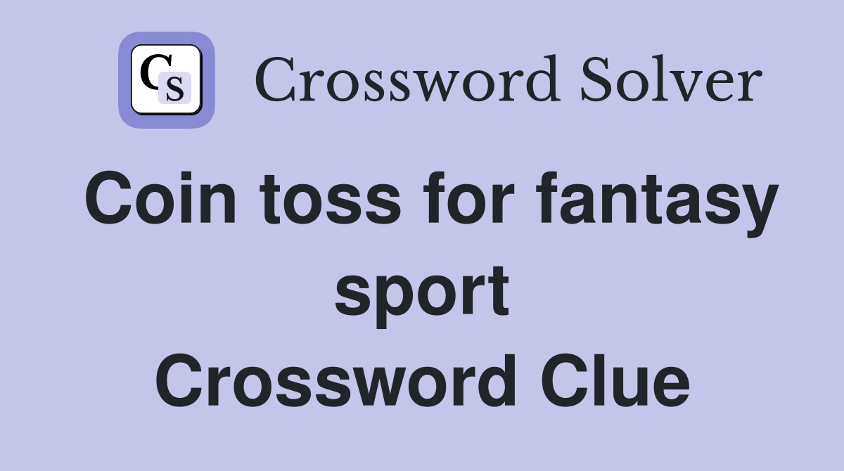 Coin toss for fantasy sport Crossword Clue