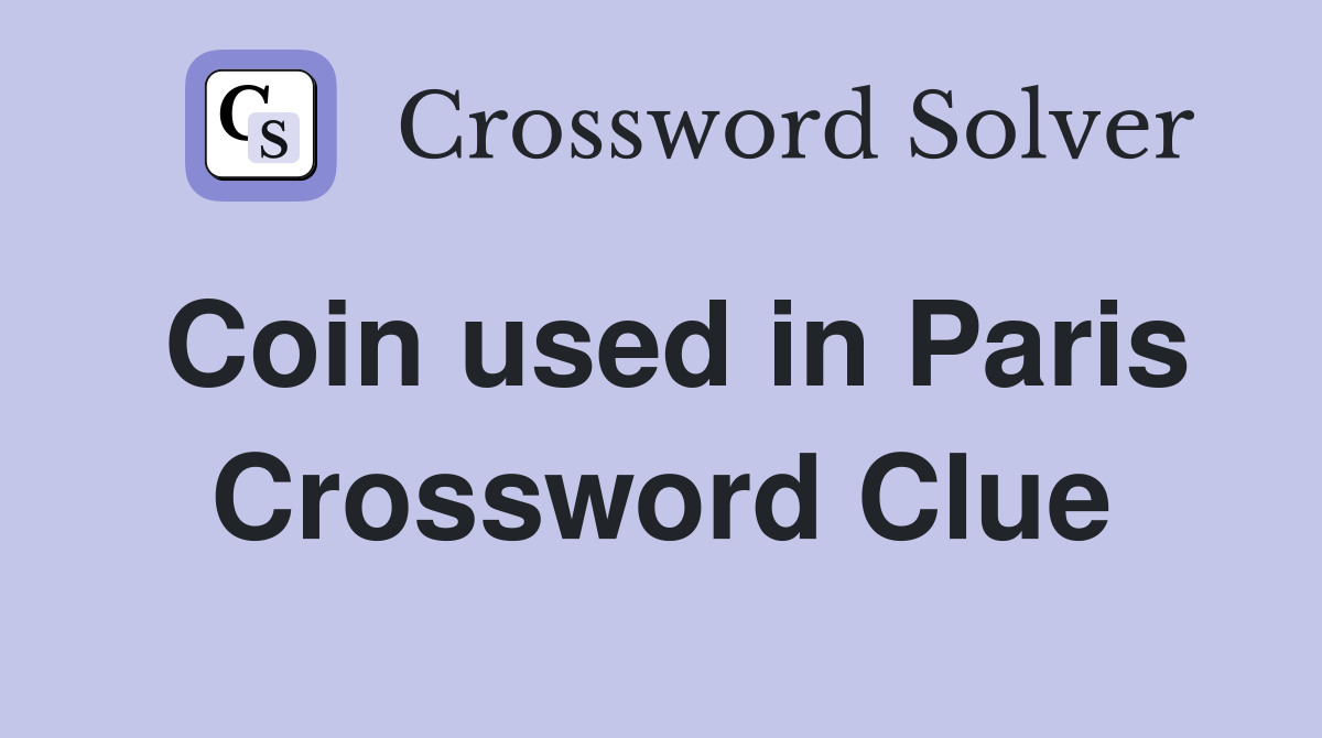 Coin used in Paris Crossword Clue