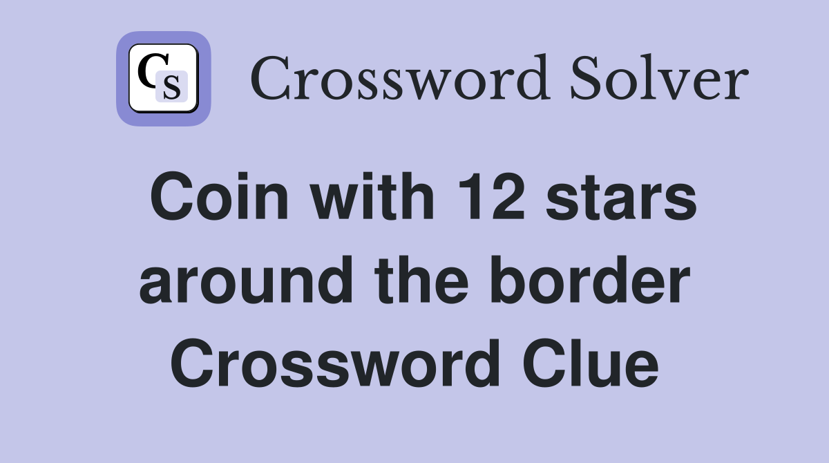 Coin with 12 stars around the border Crossword Clue