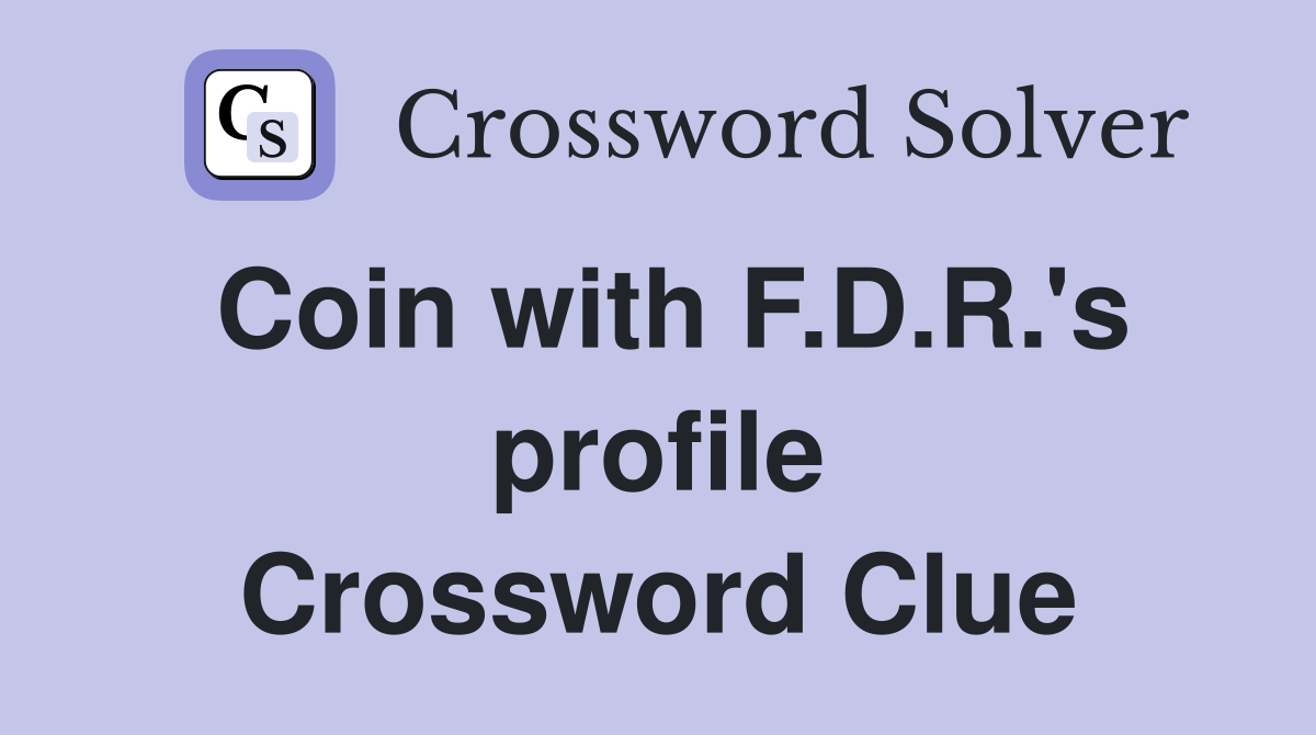 Coin with F.D.R.'s profile Crossword Clue