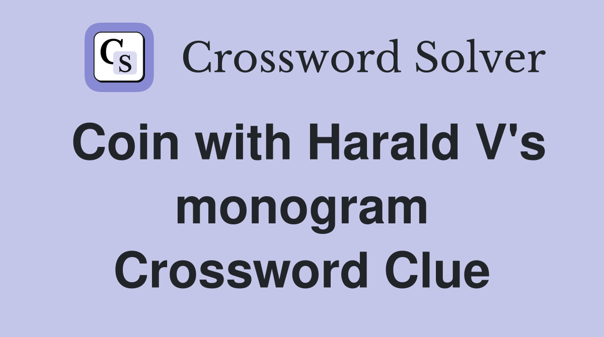 Coin with Harald V's monogram Crossword Clue