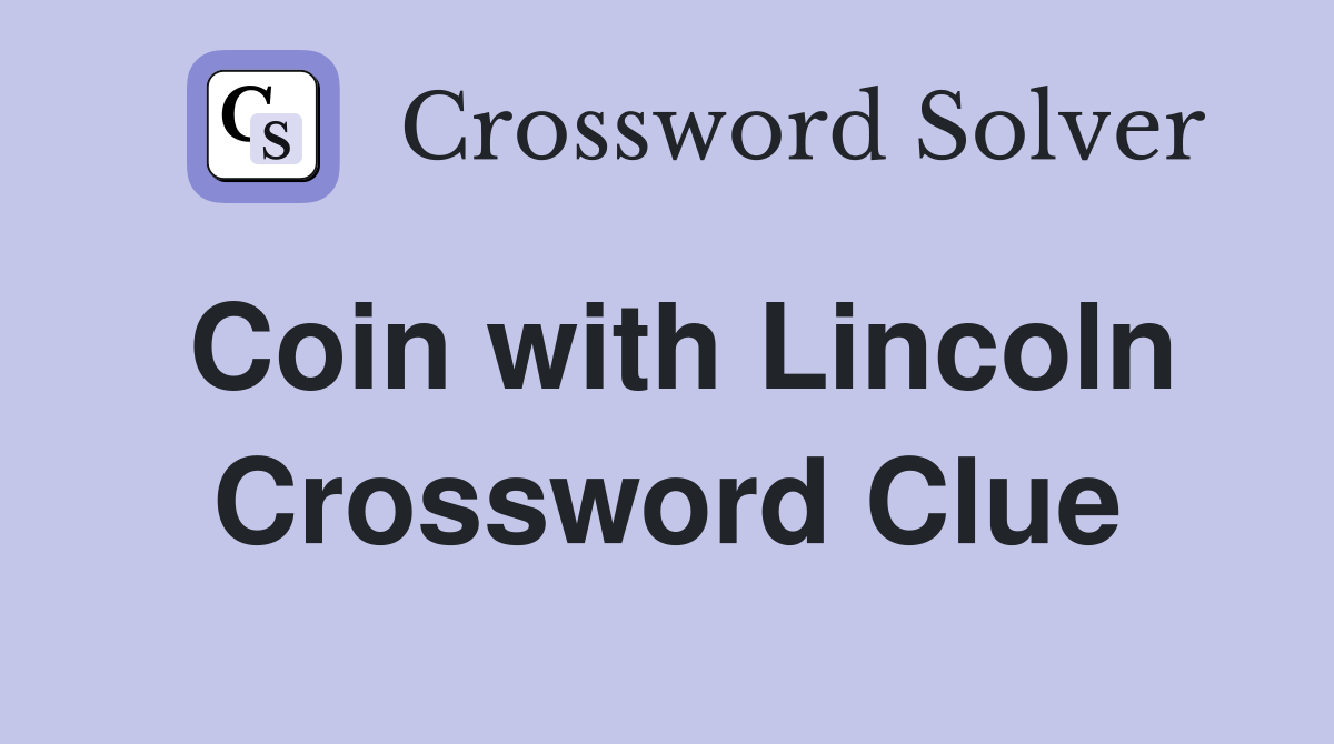 Coin with Lincoln Crossword Clue