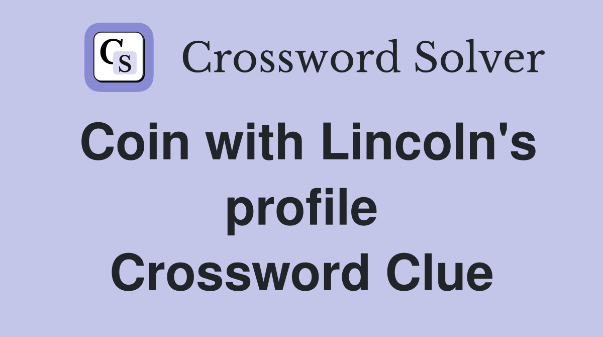 Coin with Lincoln's profile Crossword Clue