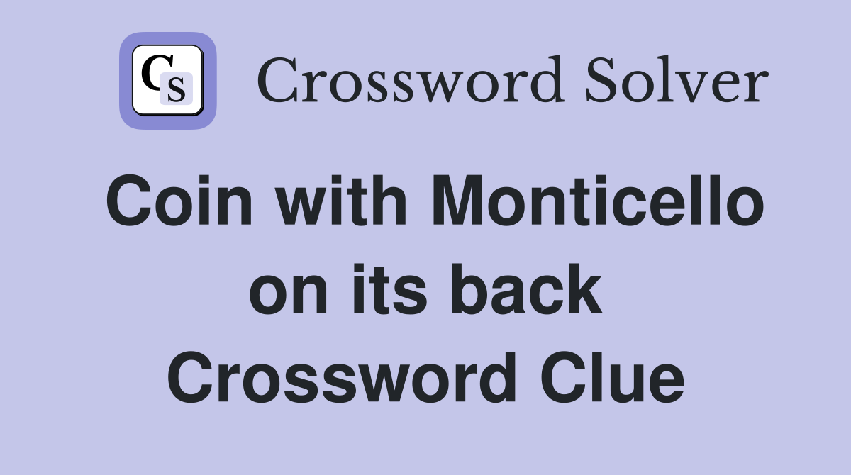 Coin with Monticello on its back Crossword Clue